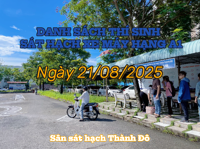 DANH SÁCH THÍ SINH DỰ SÁT HẠCH XE MÁY HẠNG A1 NGÀY 21/08/2025 SÁT HẠCH XE MÁY HẠNG A1